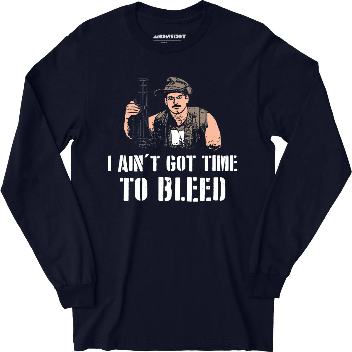 I Ain't Got Time to Bleed - Long Sleeve T-Shirt