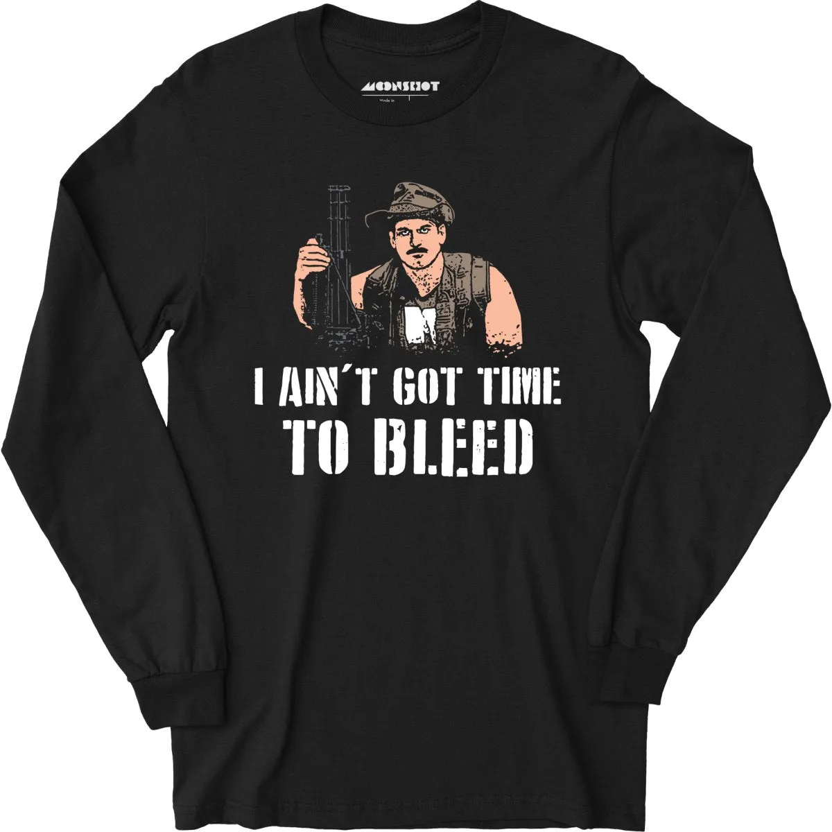 I Ain't Got Time to Bleed - Long Sleeve T-Shirt