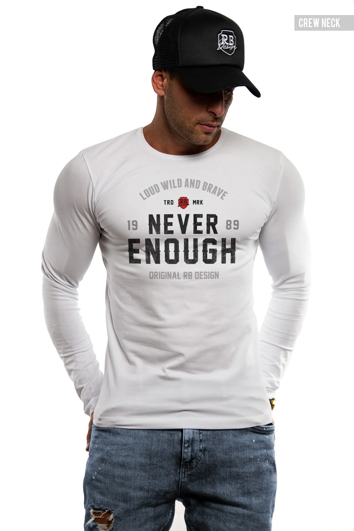 Mens Long Sleeve T-shirt "Never Enough" MD981